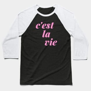 C'est La Vie French Language Quote Baseball T-Shirt